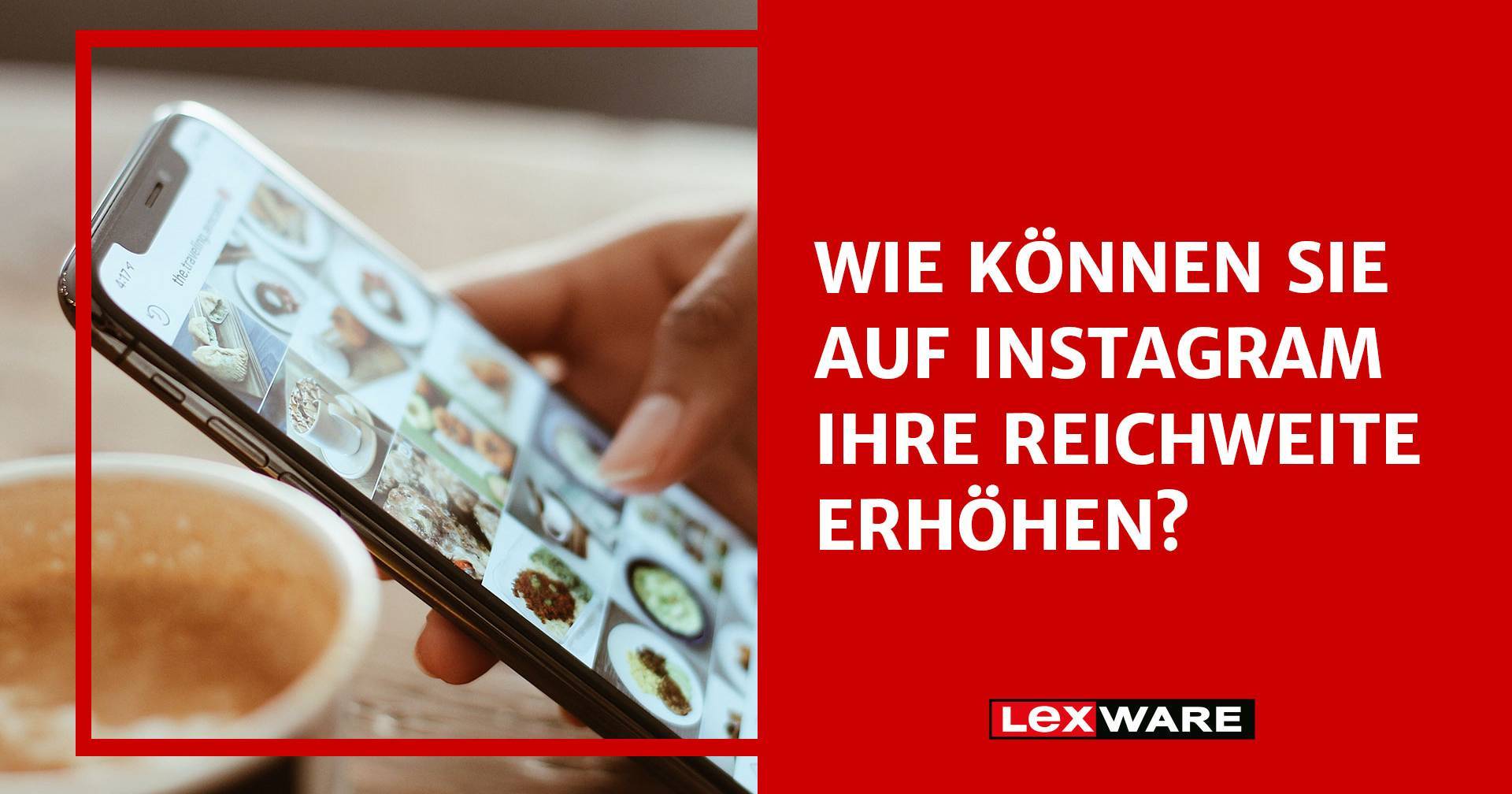 Instagram Reichweite erhöhen & User gewinnen Lexware