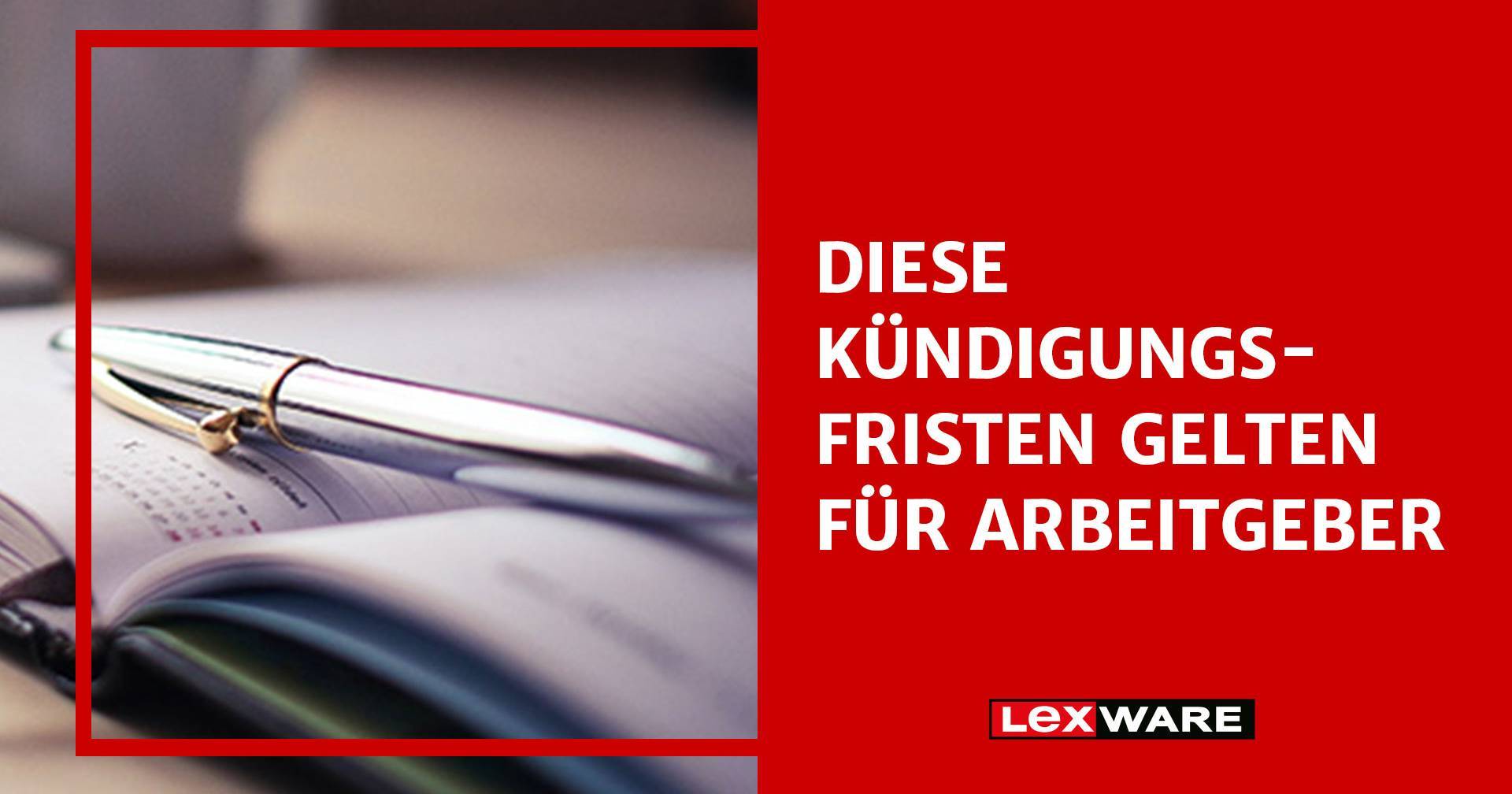 Kündigungsfristen für Arbeitgeber: Diese Regelungen gelten | Lexware