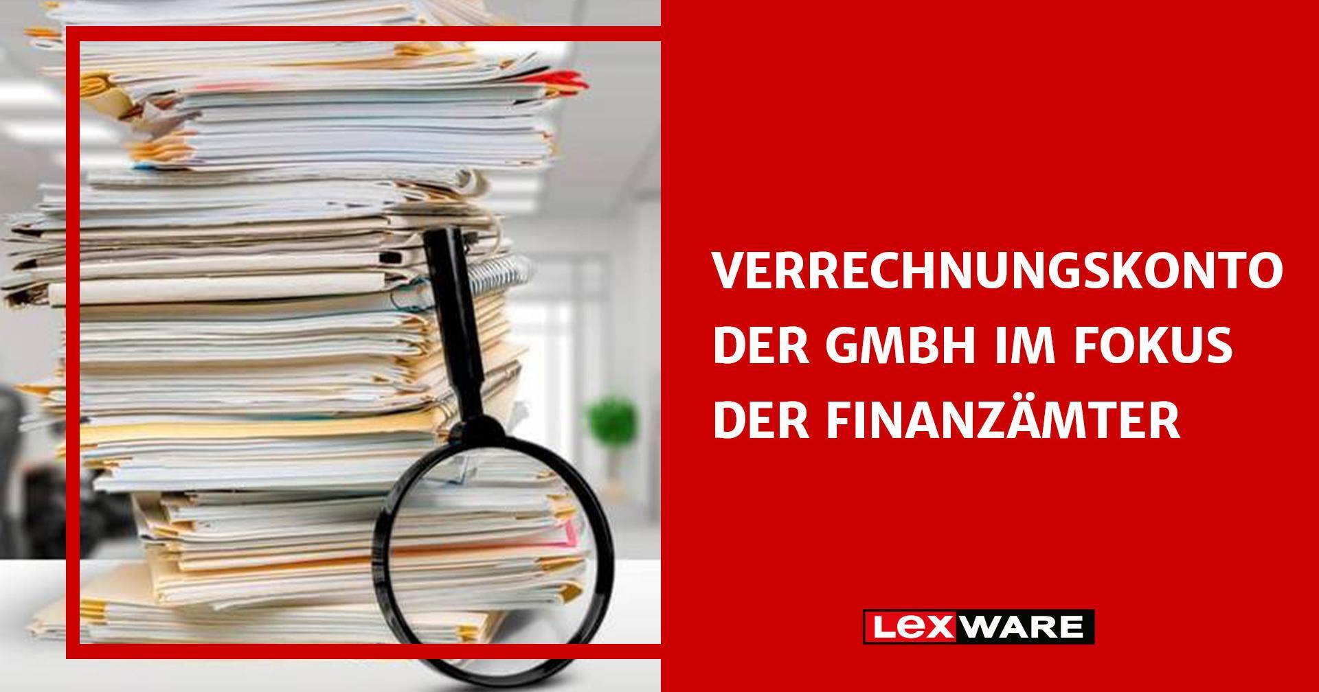 GmbH-Verrechnungskonto: Im Fokus der Finanzämter | Lexware