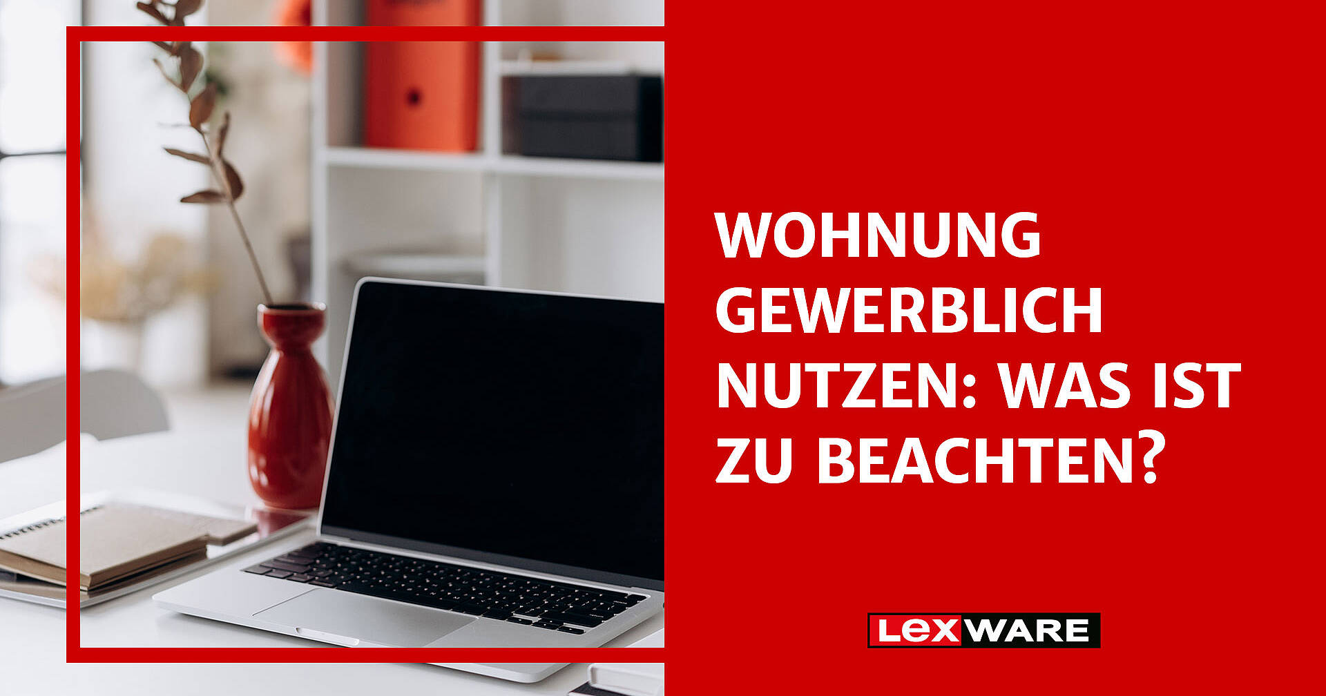 Wohnung gewerblich nutzen: Was ist zu beachten?