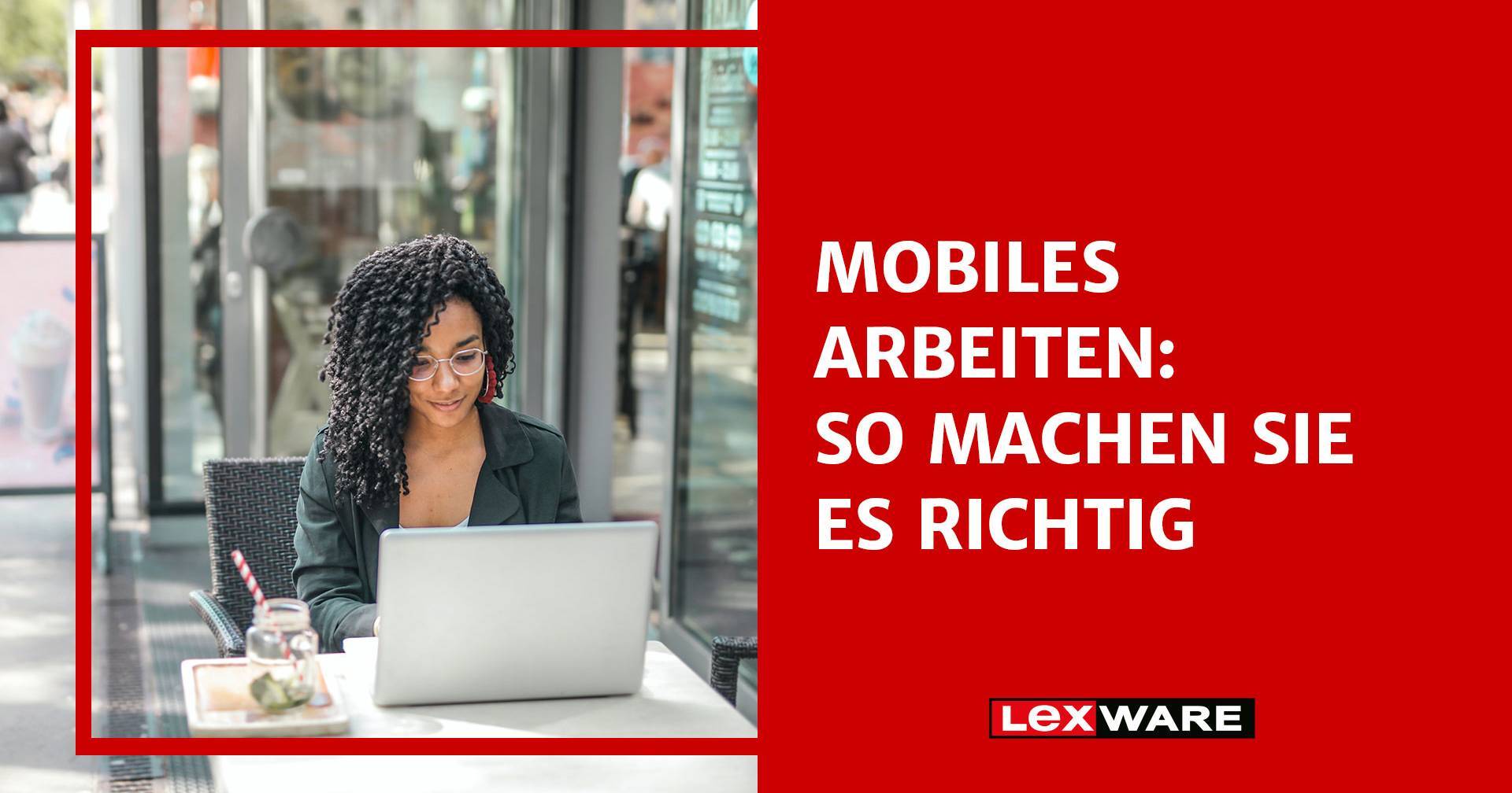 Mobiles Arbeiten So machen Sie es richtig Lexware