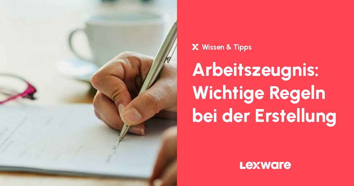 Arbeitszeugnis: Wichtige Regeln bei der Erstellung